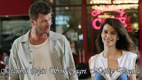 Kıvanç Tatlıtuğ and Beren Saat’s New Movie ‘İstanbul İçin Son Çağrı’ Release Date Revealed
